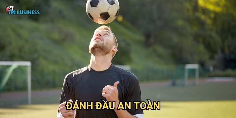 Đánh đầu an toàn 7m - Bảo vệ sức khỏe khi thi đấu 1 Đánh đầu an toàn 7m - Bảo vệ sức khỏe khi thi đấu